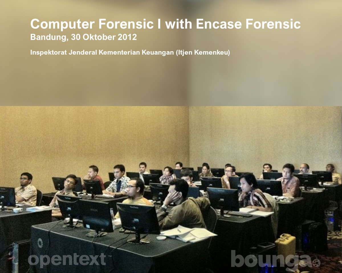 Pelatihan Computer Forensic I with Encase Forensic dengan peserta dari Inspektorat Jenderal Kementerian Keuangan (Itjen Kemenkeu)