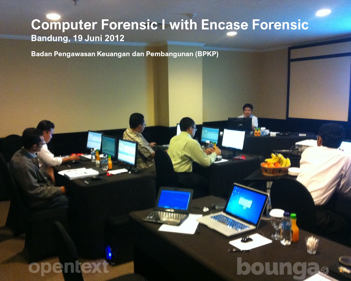 Pelatihan Computer Forensic I with Encase dengan peserta Badan Pengawasan Keuangan dan Pembangunan (BPKP)